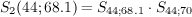 S_2(44; 68.1) = S_{44; 68.1} \cdot S_{44; 70}