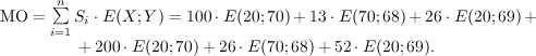 \text{МО} = \sum\limits_{i=1}^{n}S_i \cdot E(X; Y) = 100 \cdot E(20; 70) + 13 \cdot E(70; 68) + 26 \cdot E(20; 69) + \
		\mbox{\qquad\qquad\qquad} + 200 \cdot E(20; 70) + 26 \cdot E(70; 68) + 52 \cdot E(20; 69).