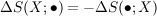 \Delta S(X; \bullet) = - \Delta S(\bullet; X)